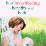 Breastfeeding Benefits: Help Your Baby and You!