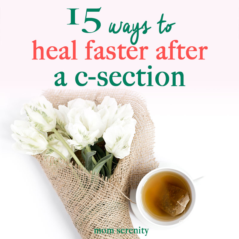 15 ways to heal faster after a c-section birth #pregnancy #csection
